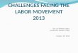 CHALLENGES FACING THE LABOR MOVEMENT 2013