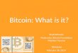 Bitcoin : What  is  it?