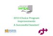 2013 Choice Program Improvements A  S uccessful Session!
