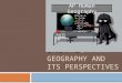 Unit 1 : Geography and its perspectives