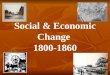 Social & Economic Change  1800-1860