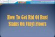 How To Get Rid Of Rust Stains On Vinyl Floors