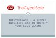 TheCyberSafe – A Simple, Intuitive Way to Justify Your Loss Claims