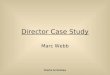 Marc Webb - Director Case Study