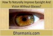 How To Naturally Improve Eyesight And Vision Without Glasses?