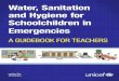 Water, Sanitation and Hygiene for School children in Emergencies