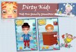 Dirty Kids - FREE Kids Game