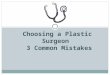 Choosing a Plastic Surgeon 3 Common Mistakes
