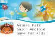 Animal Hair Salon Android Game for Kids