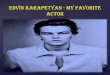 Edvin karapetyan my favorite actor