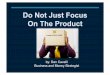 Do Not Just Focus On The Product