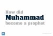 How did Muhammad being a prophet
