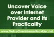 Uncover Voice over Internet Provider and Its Practicality