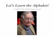 Chomsky teaches the alphabet