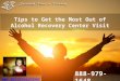 Tips to Get the Most Out of Alcohol Recovery Center Visit