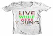 Live While We're Young Tee