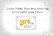 Create Digital 2014 New Year Greeting Cards with Funny Videos
