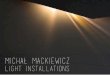 Michał Mackiewicz - Light installation