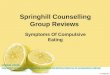 Springhill Counselling Group Reviews  : Symptoms of Compulsive Eating