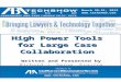High Power Tools for Large Case Collaboration