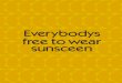 Everybodys free to wear sunscreen