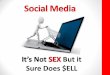 Social Media Its Not SEX but it sure does Sell