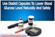 Use Diabkil Capsules To Lower Blood Glucose Level Naturally And Safely