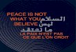 Peace is not what you believe