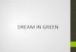 Dream In Green Presentation