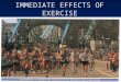Immediate effects of exercise