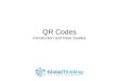 QR Codes - Introduction and Case Studies by Global Thinking