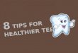 8 Tips For Healthier Teeth