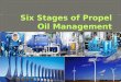 Six stages of propel oil management