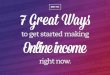 7 great ways to get started making online income