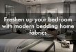 Freshen up your bedroom with modern bedding home fabrics
