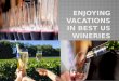 Enjoying vacations in best us wineries