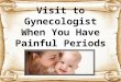 Visit to Gynecologist When You Have Painful Periods