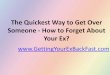The Quickest Way To Get Over Someone - How To Forget About Your Ex