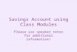 Class Module Savings