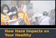 How Haze Impacts on Your Healthy Presentation