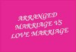 Arranged v Love Marriage