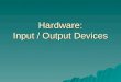 BIT 003(ITC-SAD) 2 Hardware -I-O- Devices