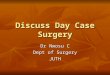 Discuss Day Case Surgery