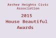 Archer Heights Civic Association House Beautiful Awards 2015