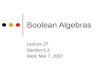 Boolean Algebras Lecture 27 Section 5.3 Wed, Mar 7, 2007