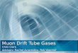Muon Drift Tube Gases Chris Clark Advisors: Rachel Avramidou, Rob Veenhof