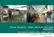 Tenure Security, Urban Services and Slum Upgrading The Case of Ribeira Azul, Bahia, Brazil Ivo Imparato, World Bank, LCSUW November 2007