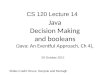 Java Decision Making and booleans (Java: An Eventful Approach, Ch 4), Slides Credit: Bruce, Danyluk and Murtagh CS 120 Lecture 14 26 October 2012