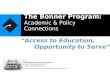 The Bonner Program: Academic & Policy Connections A program of: The Corella & Bertram Bonner Foundation 10 Mercer Street, Princeton, NJ 08540 (609) 924-6663