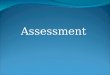 Assessment. Workshop Outline Testing and assessment Why assess? Types of tests Types of assessment Some assessment task types Backwash Qualities of a